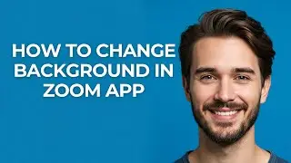 How To Change Background In Zoom App - GUIDE!