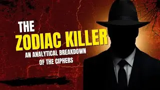The Zodiac Killer An Analytical Breakdown of the Ciphers