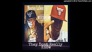 Maurice LaSean- they dont really know (featuring. Louie V)
