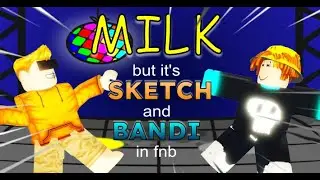Milk but it's Sketch and Bandi - FNF Cover | FNB Version