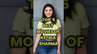 Top 5 Best Movies of Ketika Sharma | Must-Watch Hits You Can't Miss! 🔥