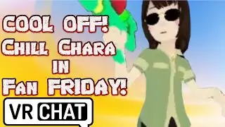 Chill Chara Bruh Cools People down in VRchat! Funny Moments and memes!