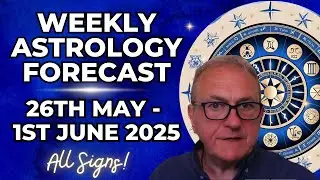 Weekly Astrology Forecast ALL SIGNS 🎥 | May 26&ndash;June 1, 2025 | Patrick Arundell's Planetary Overview