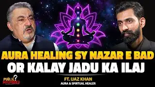 Powerful Aura Healing to Protect Against Evil Eye & Remove Black Magic Forever | Ft. Ijaz Khan