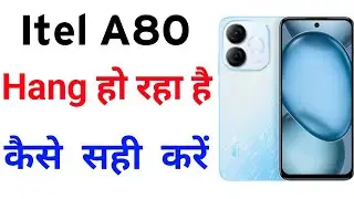 Itel A80 hang problem solution | Itel A80 hang problem solve 100%