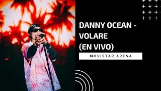 Danny Ocean - Volare (En vivo, Movistar Arena Chile)