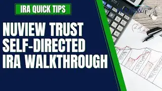 NuView Trust Self-Directed IRA Walkthrough | IRA Quick Tips