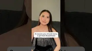 3 reasons you should marry a girl from  Kazakhstan