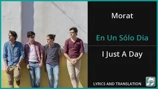Morat - En Un S&oacute;lo Dia Lyrics English Translation - Spanish and English Dual Lyrics  - Subtitles
