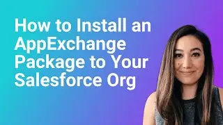 How to Install an AppExchange Package to Your Salesforce Org