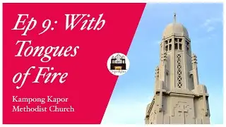 OrganBytes Ep 9: With Tongues of Fire (Kampong Kapor Methodist Church)
