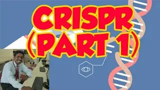 CRISPR - CAS 9 (PART 1) | TAMIL EXPLANATION | மரபணு தொகைய சீர் வரிசையாக்கம்