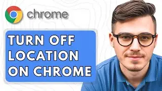 How To Turn Off Location On Google Chrome [2025 Guide]