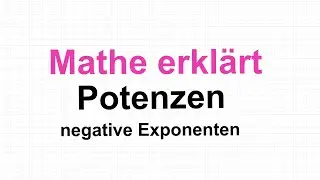 Potenzen: negative Exponenten: Mathe erkl&auml;rt von Lars Jung
