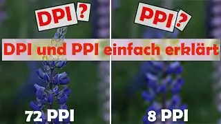 Was ist PPI und was ist DPI? Die Bildaufl&ouml;sung einfach erkl&auml;rt - Tutorial [Deutsch] [4K]