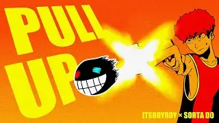 Itsboyroy &times; Sorta Do - Pull Up (Lyric&nbsp;Video)