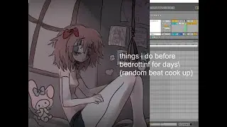things i do before bedrotting for days(random beat cook up)