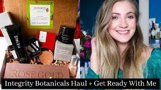 Integrity Botanicals Haul + Get Ready With Me | Clean, Green & Toxic-Free Beauty