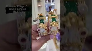 Premium Quality Bridal Bangle design #banglecollection #shortvideo #premiumquality