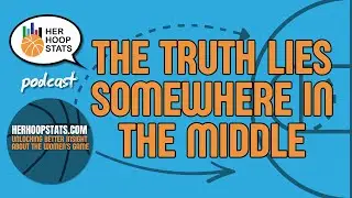 The Truth Lies Somewhere in the Middle | The Her Hoop Stats Podcast