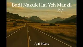 Badi Nazuk Hai Yeh Manzil | A Journey of Love in Melody | A heartfelt Tribute to 