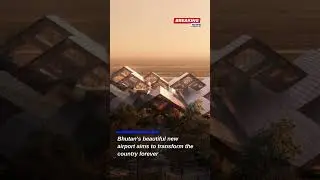 Bhutan's Transformative New Airport: A Mindfulness-Centered Gateway to the Future