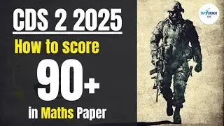 CDS 2 2025: How to Score 90+ in Maths | Complete Strategy to Crack Maths Paper | CDS Tap2Crack