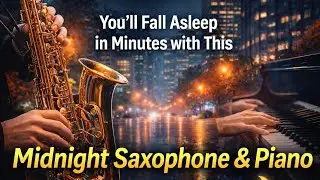 You&rsquo;ll Fall Asleep in Minutes with This Midnight Saxophone & Piano 🌙🎷