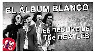 EL WHITE ALBUM: El Declive de THE BEATLES  | Radio-Beatle