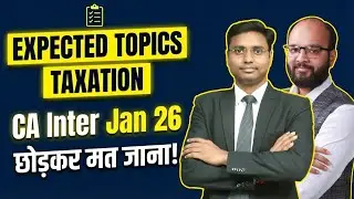 Taxation Most Important Topics CA Inter Jan 26 | CA Inter Tax Strategy | CA Inter GST Imp. Topics