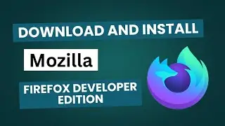 How To Download And Install Mozilla Firefox Developer Edition Browser || Abbas Tech