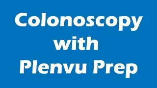 Colonoscopy Journey at Lakeside Women's Hospital Using Plenvu Bowel Prep