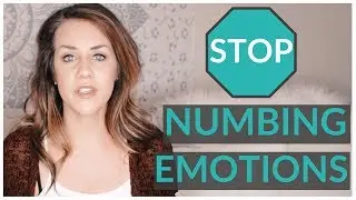 Numbing Emotions (And How to Stop)