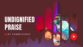 Undignified Praise🙌🔥
