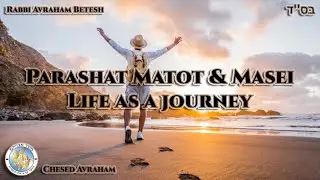 Parashat matot/masseLife as a journey-Rabbi Avraham Betesh -Chesed Avraham