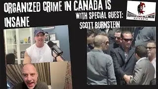 Organized Crime in Canada is INSANE: with Special Guest: Scott Bernstein @originalgangsterspod
