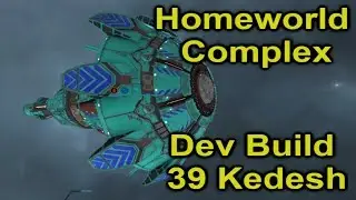 Homeworld Complex Dev Build 39 | Checking out the Kedesh