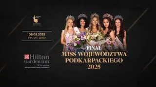 Gala finałowa Polska Miss Woj. Podkarpackiego 2025 👑 | Hilton Garden Inn Rzeszów