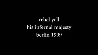 his infernal majesty | rebel yell | live in berlin 1999 | no vocals
