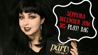 December 2016 Sephora Dis-PLAY! Bag