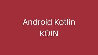 Android Kotlin KOIN Dependency Injection Tutorial