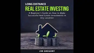 Long Distance Real Estate Investing by Jim Gregory | Free Audiobook
