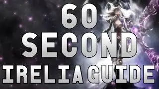 60 Second Irelia Guide
