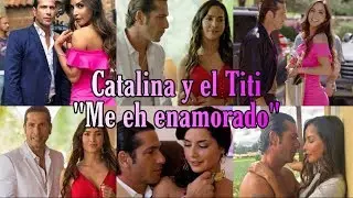 Catalina y el Titi- Me eh enamorado 💕