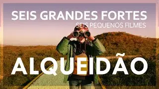 Seis Grandes Fortes, Seis Pequenos Filmes: Alqueid&atilde;o