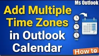 Как добавить несколько часовых поясов в календарь Outlook
