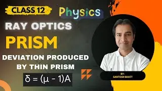 2- Deviation produced in a thin prism| Prism| Ray Optics Class 12th Physics|