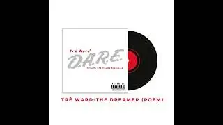 Tr&eacute; Ward- The Dreamer Poem (Official Audio)