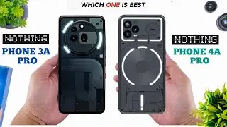 NOTHING PHONE (3A) PRO VS NOTHING PHONE (4A)PRO, side by side comparison cemera, display and more..