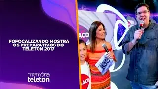 Teleton 2017 | Fofocalizando mostra os preparativos do programa